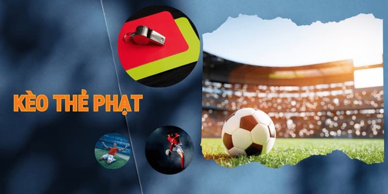 Kèo thẻ phạt các loại cược phổ biến
