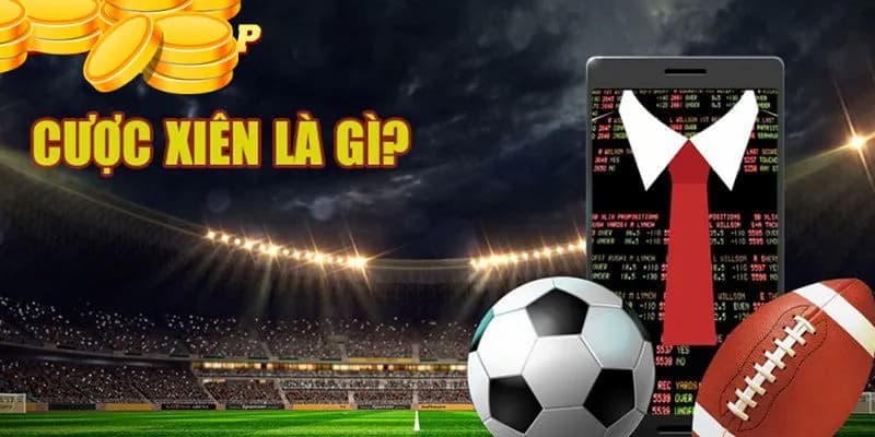 Cược xiên là gì? Tìm hiểu khái quát